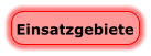 Einsatzgebiete